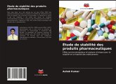 Étude de stabilité des produits pharmaceutiques Étude de stabilité des produits pharmaceutiques