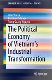 The Political Economy of Vietnam¿s Industrial Transformation