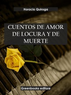 Cuentos de amor de locura y de muerte (eBook, ePUB) - Quiroga, Horacio