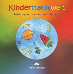 Kindertraumwelt - Anleitung zum meditativen Träumen - Röhlinger, Maren