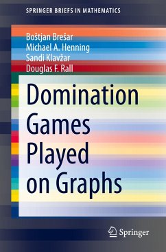Domination Games Played on Graphs - Bresar, Bostjan;Henning, Michael A.;Klavzar, Sandi