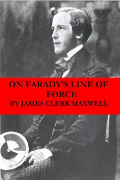 On Faraday's Line of Force (The translated Faraday's ideas into mathematical language) (eBook, ePUB) - Clerk Maxwell, James