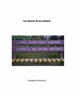 La storia di un amore (eBook, ePUB) - Petrazzuolo, Giuseppe