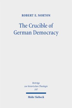 The Crucible of German Democracy - Norton, Robert E.