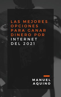 Las mejores opciones para ganar dinero por internet del 2021 (eBook, ePUB) - Aquino, Manuel
