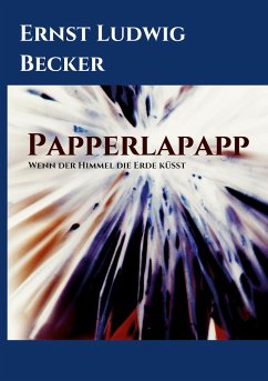 Papperlapapp - Wenn der Himmel die Erde küsst - Becker, Ernst Ludwig