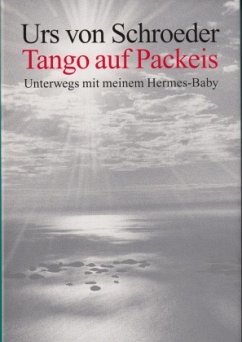 Tango auf Packeis - Schroeder, Urs von