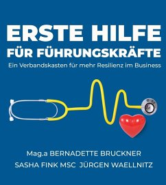 Erste Hilfe für Führungskräfte (eBook, ePUB) - Bruckner, Bernadette; Fink MSc, Sascha; Waellnitz, Jürgen