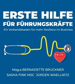 Erste Hilfe für Führungskräfte (eBook, ePUB) - Bruckner, Bernadette; Fink MSc, Sascha; Waellnitz, Jürgen