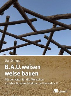 B.A.U.weisen - weise bauen - Scheub, Ute