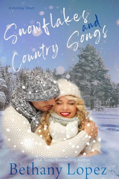 Snowflakes & Country Songs: A Holiday Short (eBook, ePUB) - Lopez, Bethany