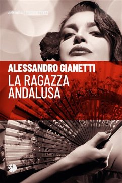 La ragazza andalusa (eBook, ePUB) - Gianetti, Alessandro
