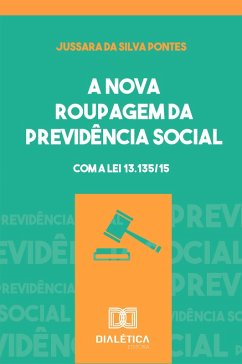 A nova roupagem da previdência social (eBook, ePUB) - Pontes, Jussara da Silva