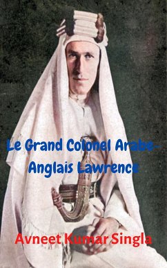 Le Grand Colonel Arabe-Anglais Lawrence (eBook, ePUB) - Kumar Singla, Avneet