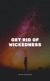 Get Rid of Wickedness (eBook, ePUB)