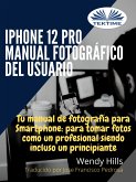 IPhone 12 Pro: Manual Fotográfico Del Usuario (eBook, ePUB)