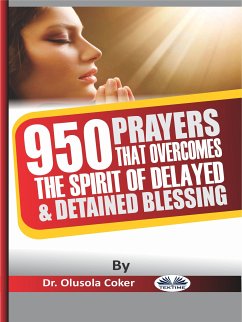 950 Prayers That Overcome The Spirit Of Delayed And Detained Blessings (eBook, ePUB) - Coker, Dr. Olusola