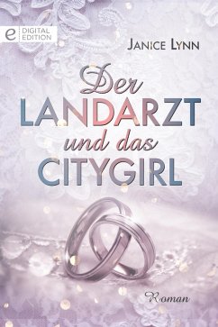 Der Landarzt und das Citygirl (eBook, ePUB) - Lynn, Janice