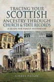Tracing Your Scottish Ancestry through Church and State Records (eBook, ePUB) Tracing Your Scottish Ancestry through Church and State Records (eBook, ePUB)