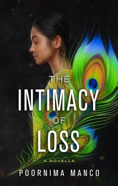 The Intimacy of Loss: A Novella (The Friendship Collection) (eBook, ePUB) - Manco, Poornima