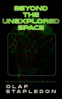 Beyond the Unexplored Space: The Philosophy & Science-Fiction Works of Olaf Stapledon (eBook, ePUB) - Stapledon, Olaf