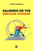 Saliendo de tus círculos viciosos (eBook, ePUB)