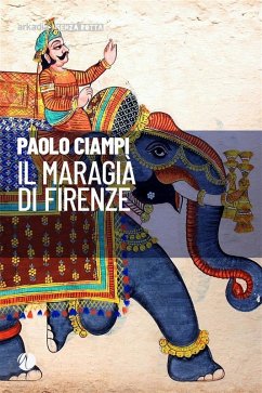 Il maragià di Firenze (eBook, ePUB) - Ciampi, Paolo