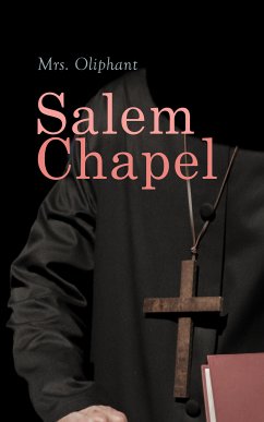 Salem Chapel (eBook, ePUB) - Oliphant, Mrs.