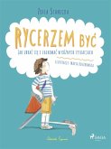 Rycerzem byc - Jak ubrac sie i zachowac w róznych sytuacjach (eBook, ePUB)