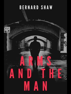 Arms and the Man (eBook, ePUB) - Shaw, Bernard