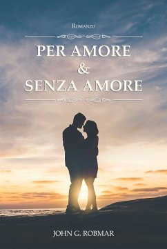 Per Amore & Senza Amore (eBook, ePUB) - G. ROBMAR, JOHN