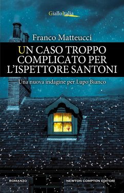 Un caso troppo complicato per l'ispettore Santoni (eBook, ePUB) - Matteucci, Franco