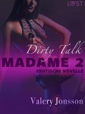 Madame 2: Dirty talk - Erotische Novelle (eBook, ePUB) Madame 2: Dirty talk - Erotische Novelle (eBook, ePUB)