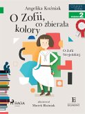 O Zofii, co zbierała kolory - O Zofii Stryjeńskiej (eBook, ePUB)