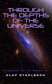 Through the Depths of the Universe: Complete Sci-Fi Works of Olaf Stapledon (eBook, ePUB)