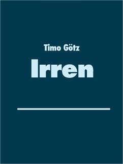 Irren (eBook, ePUB) - Götz, Timo