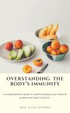 Overstanding The Body's Immunity (eBook, ePUB) Overstanding The Body's Immunity (eBook, ePUB)