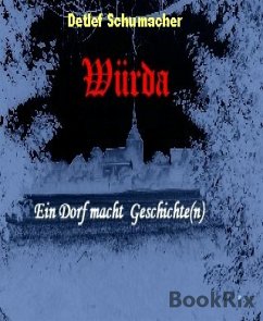 Würda - ein Dorf macht Geschichte(n) (eBook, ePUB) - Schumacher, Detlef