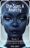 The Suns of Anarchy (The Last Queen of Qorlec, #3) (eBook, ePUB)
