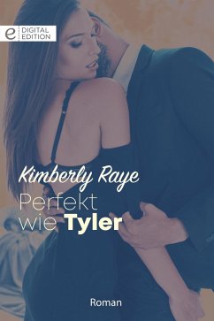 Perfekt wie Tyler (eBook, ePUB) - Raye, Kimberly