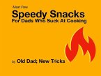 Speedy Meat Free Snacks for Dad Who Suck at Cooking (eBook, ePUB)