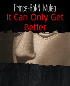 It Can Only Get Better (eBook, ePUB) - Mulea, Prince-RoNN