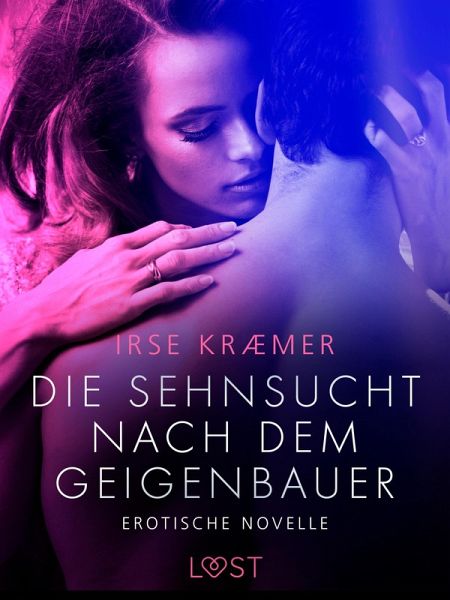Die Sehnsucht nach dem Geigenbauer: Erotische Novelle (eBook, ePUB)