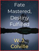 Fate Mastered, Destiny Fulfilled (eBook, ePUB)
