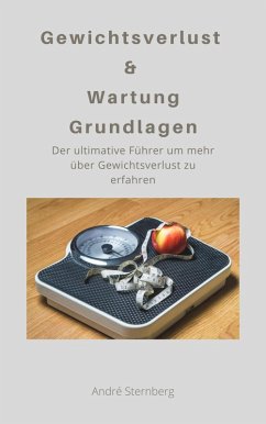 Gewichtsverlust & Wartung Grundlagen (eBook, ePUB) - Sternberg, Andre