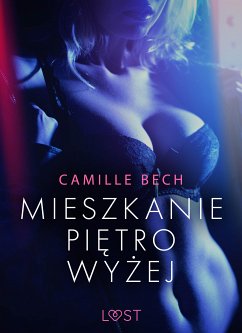 Mieszkanie piętro wyżej - opowiadanie erotyczne (eBook, ePUB) - Bech, Camille