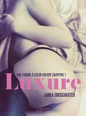Luxure, Une femme à coeur ouvert chapitre 1 - Une nouvelle érotique (eBook, ePUB)