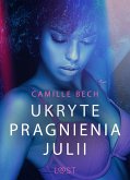 Ukryte pragnienia Julii - opowiadanie erotyczne (eBook, ePUB)