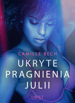 Ukryte pragnienia Julii - opowiadanie erotyczne (eBook, ePUB) - Bech, Camille