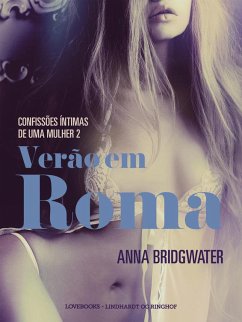 Verão em Roma – Confissões Íntimas de uma Mulher 2 (eBook, ePUB) - Bridgwater, Anna